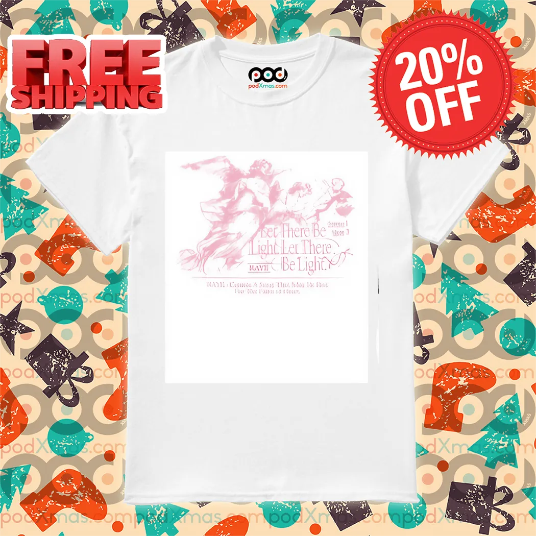 Let There Be Light For The Faint Of Heart Shirt