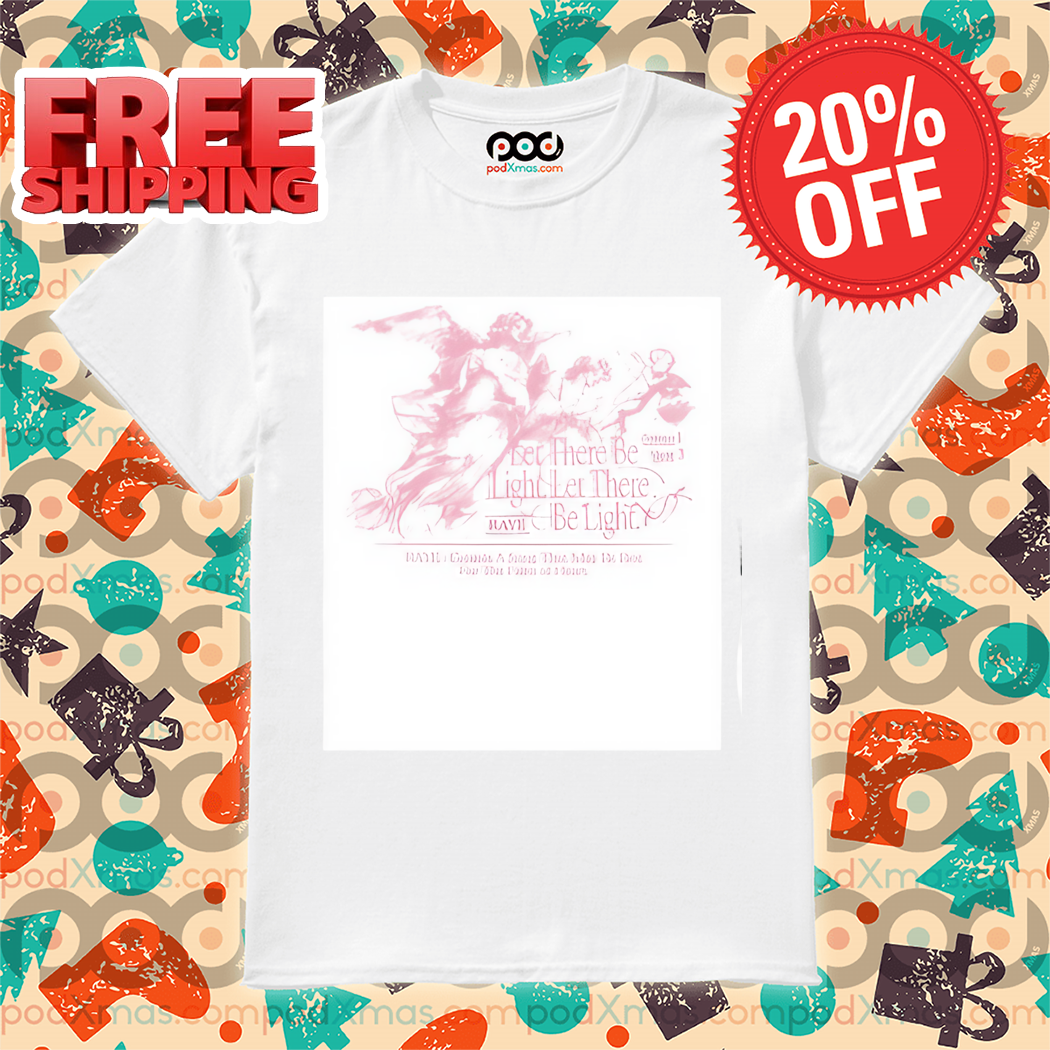 Let There Be Light For The Faint Of Heart Shirt