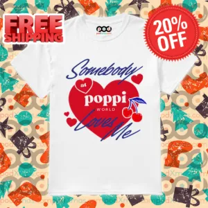 Somebody At Poppi World Loves Me Shirt