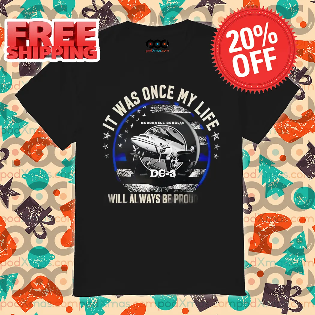 Mcdonnell Douglas It Was Once My Life I Will Always be Proud Of It Vintage 2024 Shirt