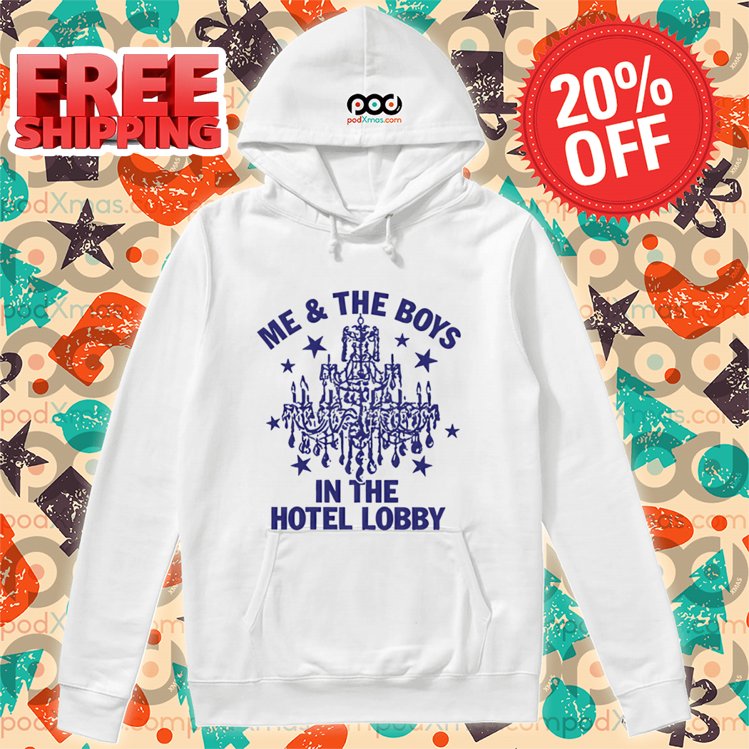 Me And The Boys In The Hotel Lobby Shirt Me And The Boys In The Hotel Lobby Shirt