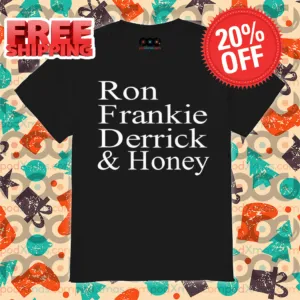 Ron Frankie Derrick Honey Shirt