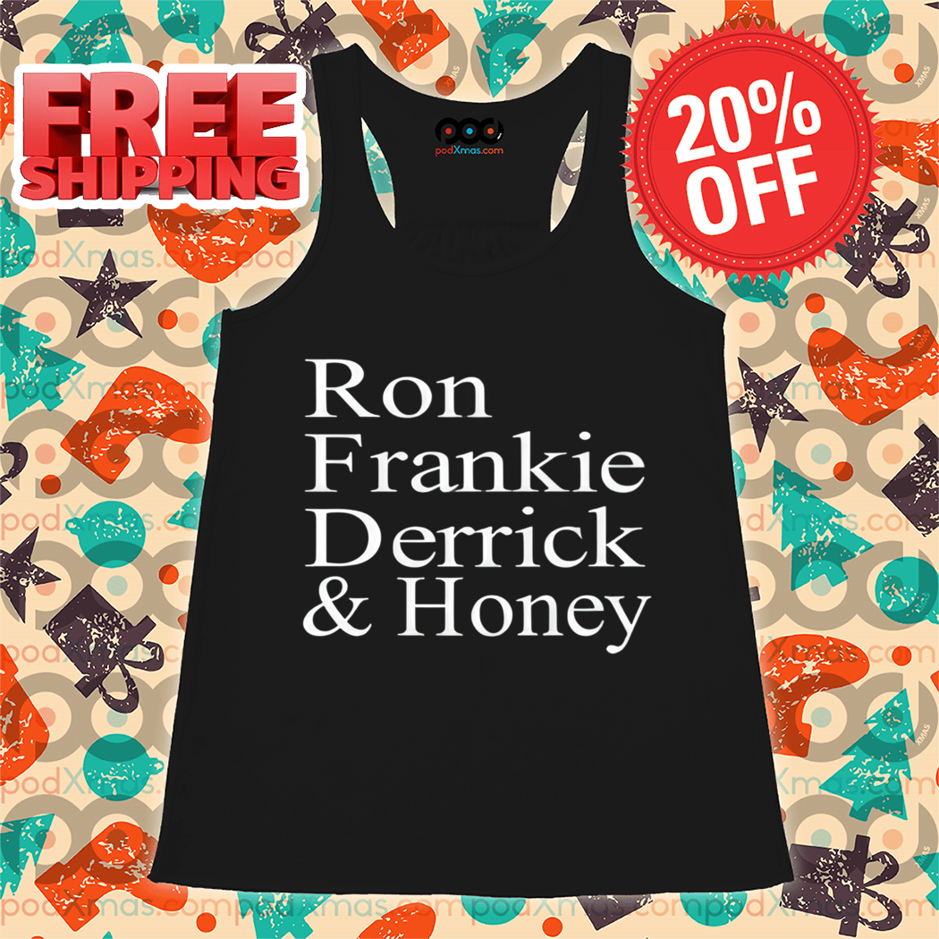 Ron Frankie Derrick Honey Shirt