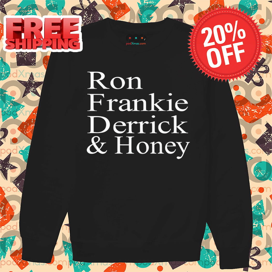 Ron Frankie Derrick Honey Shirt