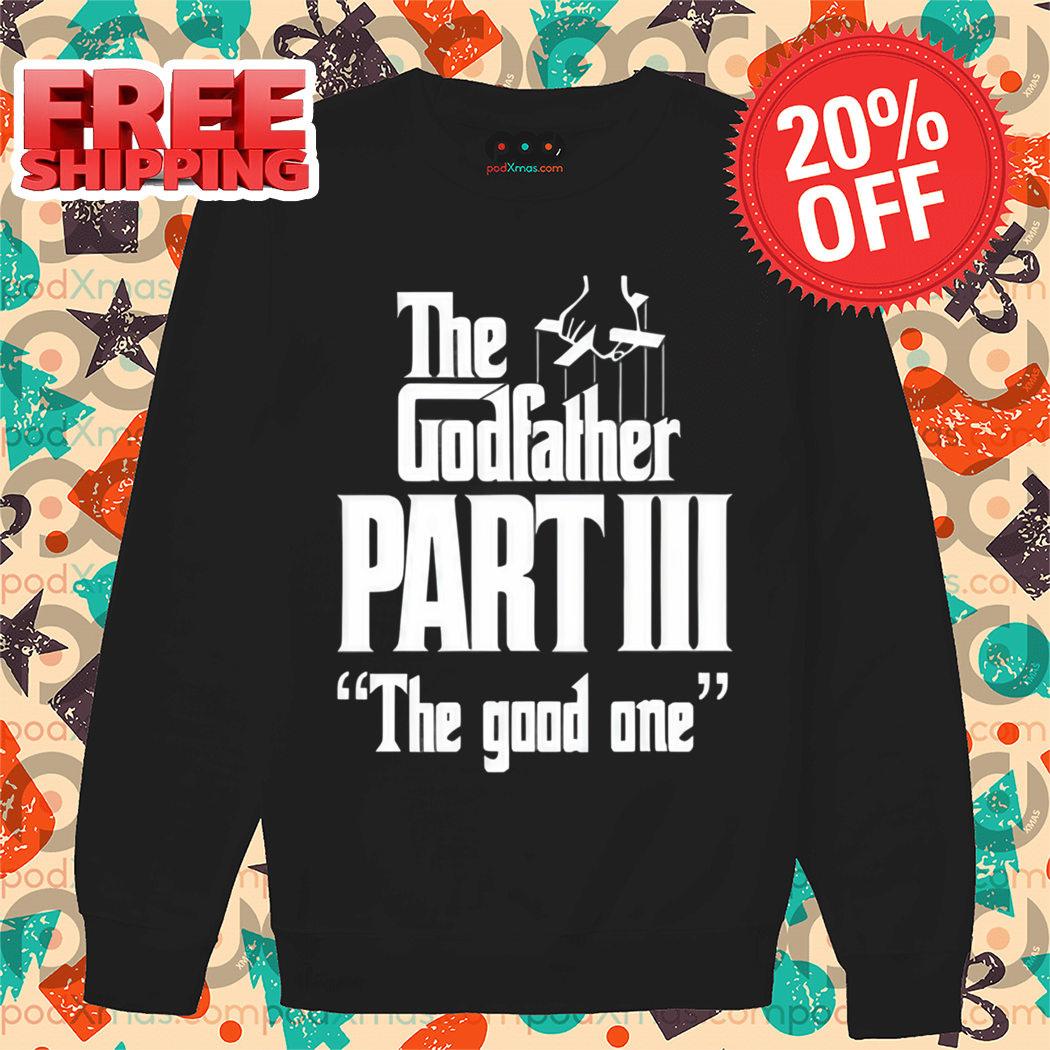 The Godfather Part 3 The Good One 2024 Shirt