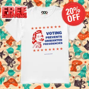 Voting Prevents Unwanted Presidencies Vote For Harris Walz 2024 Shirt