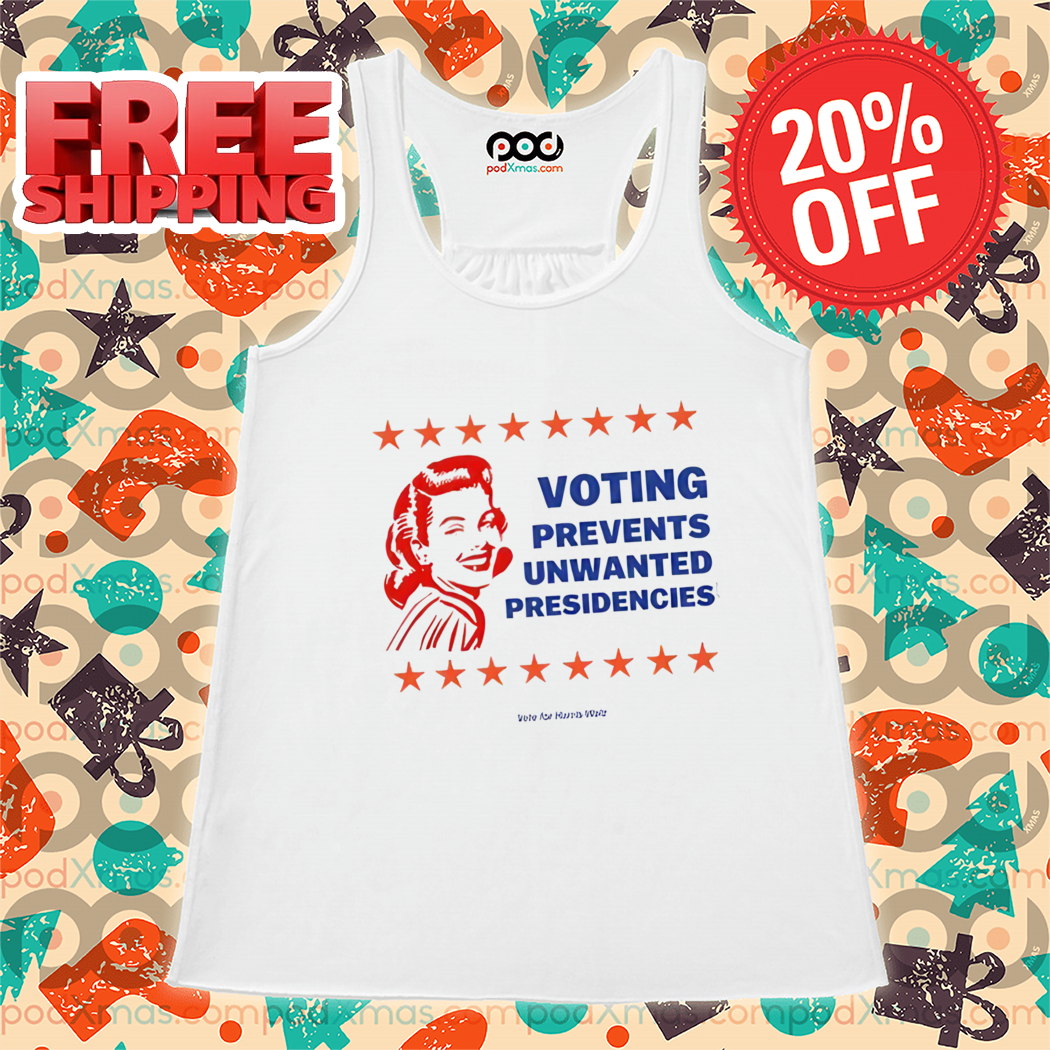 Voting Prevents Unwanted Presidencies Vote For Harris Walz 2024 Shirt