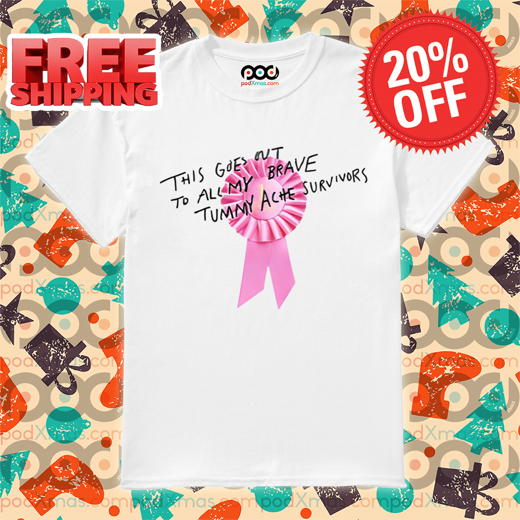 This Goes Out To All My Brave Tummy Ache Survivors 2024 Shirt