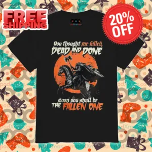 You Thought Me Killed Dead And Done Soon You Shall Be The Fallen One Vintage 2024 Shirt