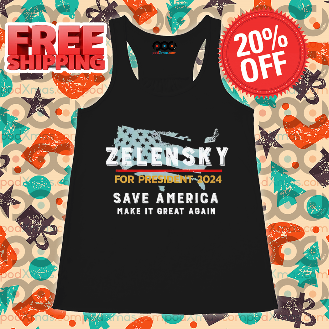 Zelensky For President 2024 Save America Make It Great Again Vintage Shirt
