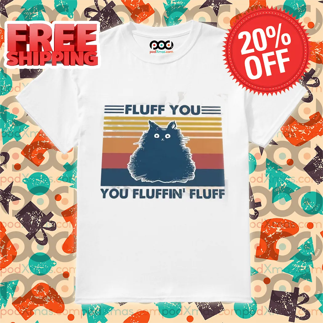 Ugly Cat Fluff You You Fluffin' Fluff Retro 2024 Shirt
