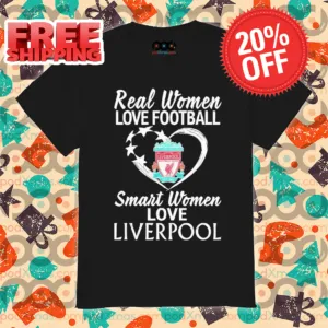 Real Women Love Football Smart Women Love Liverpool 2024 Shirt