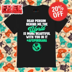 Dear Person Behind Me The World Is More Beautiful With You In It 2024 Shirt