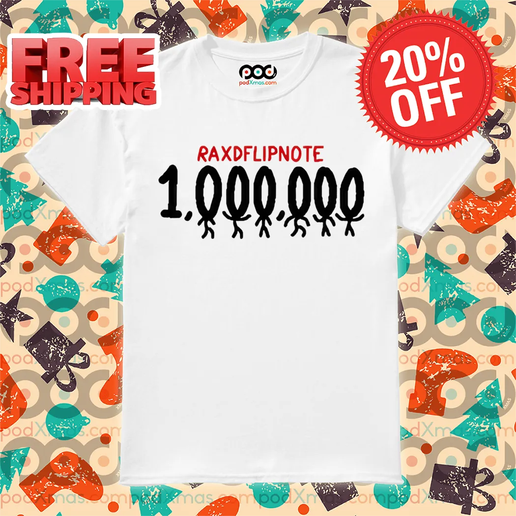 Raxdflipnote One Million Shirt