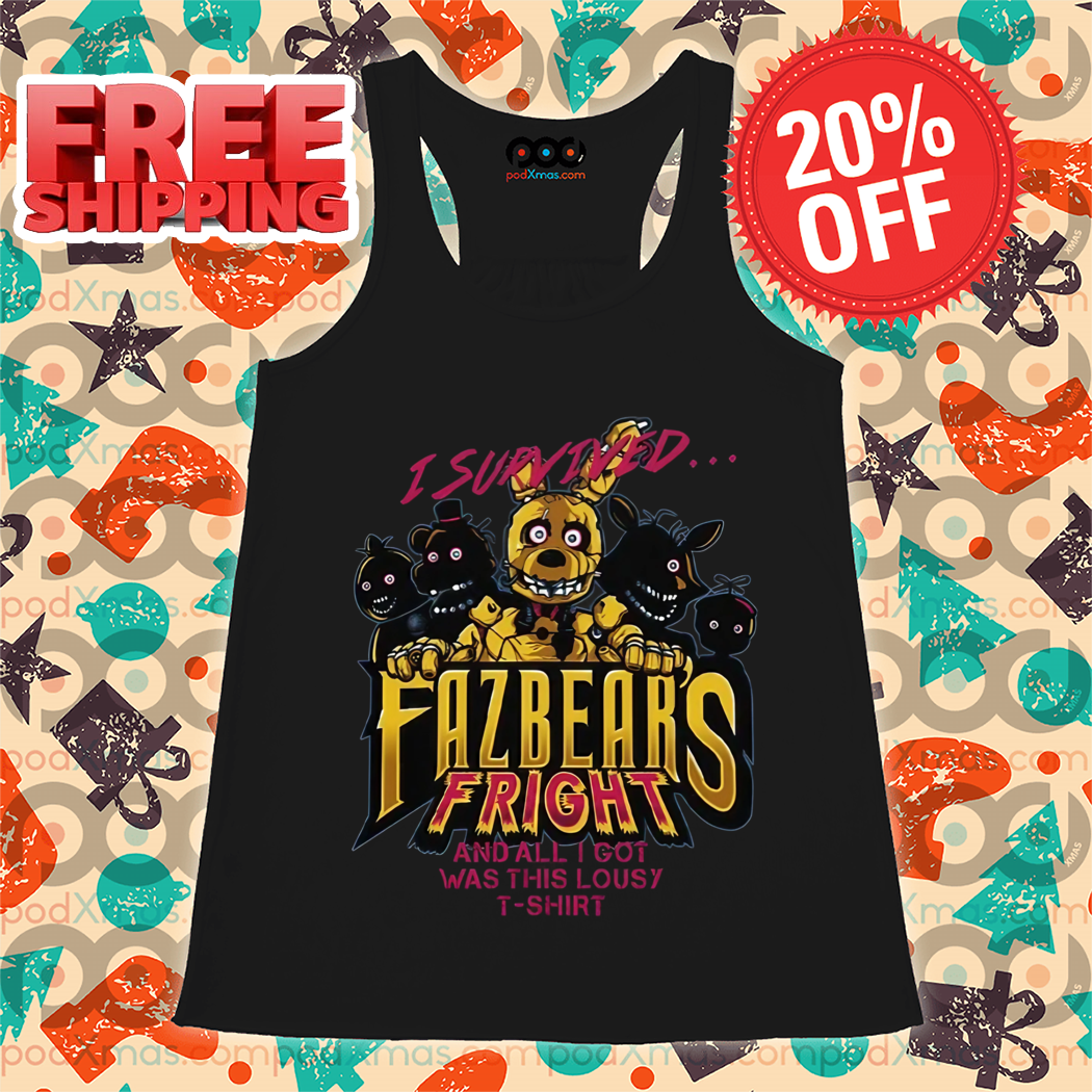 I Survived Fazbear's Fright And All I Got Was This Lousy Shirt Five Nights at Freddy's Shirt