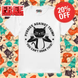Black Cat Pussies Against Trump You Can't Grab This 2024 Shirt