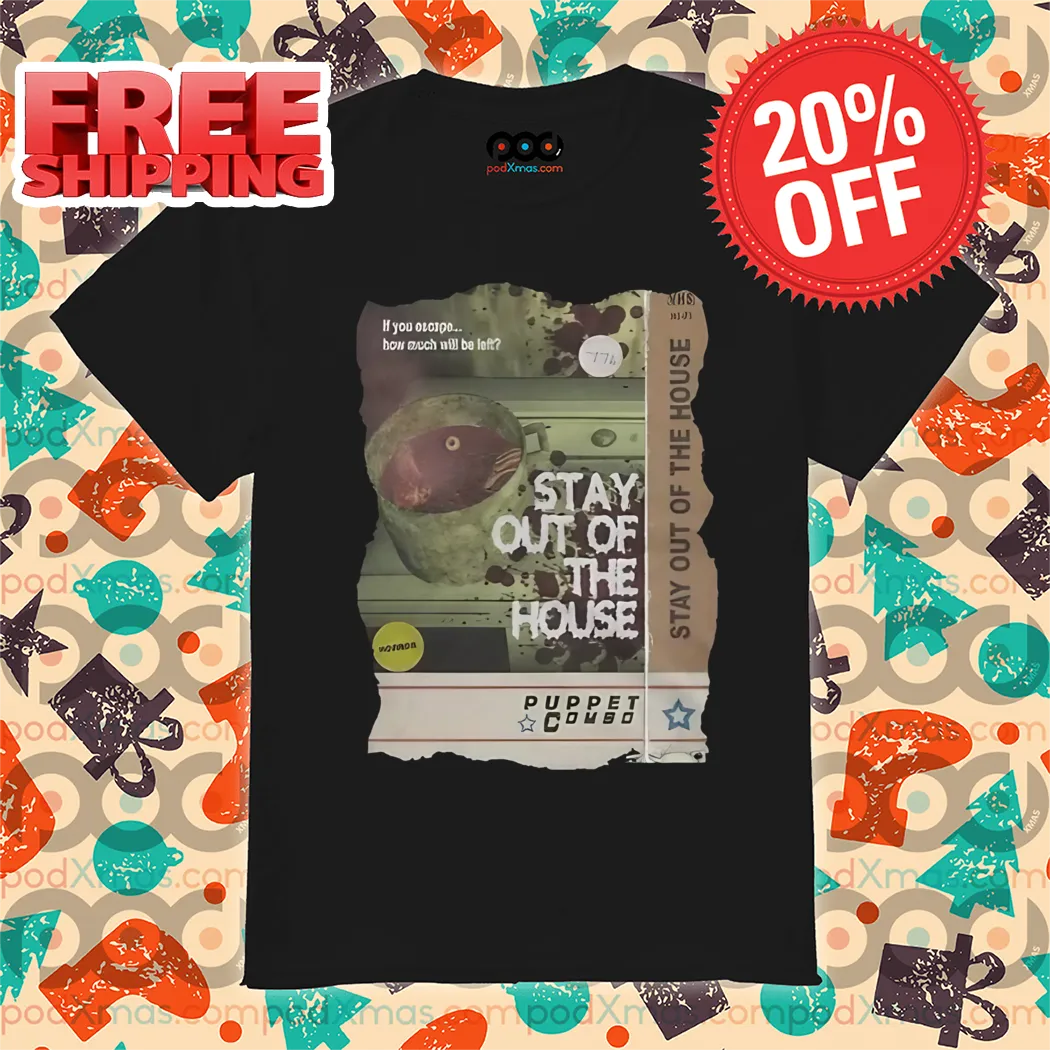 Stay Out Of The House Shirt