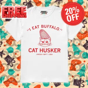 I Eat Buffalo Cat Husker Lincoln Sept 7 2024 Shirt