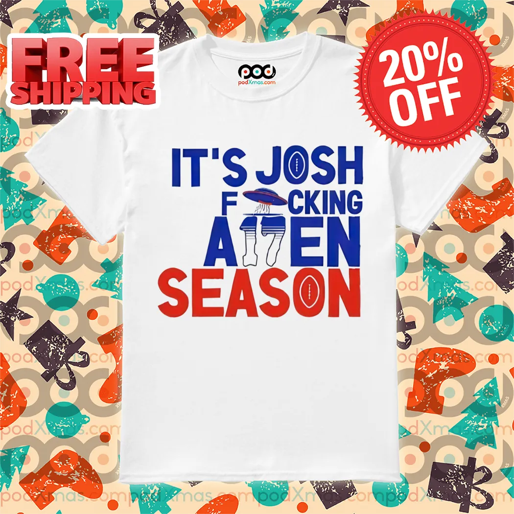 It's Josh Allen fcking Allen Season Shirt