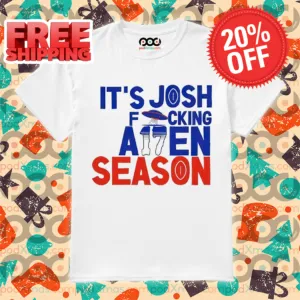 It's Josh Allen fcking Allen Season Shirt