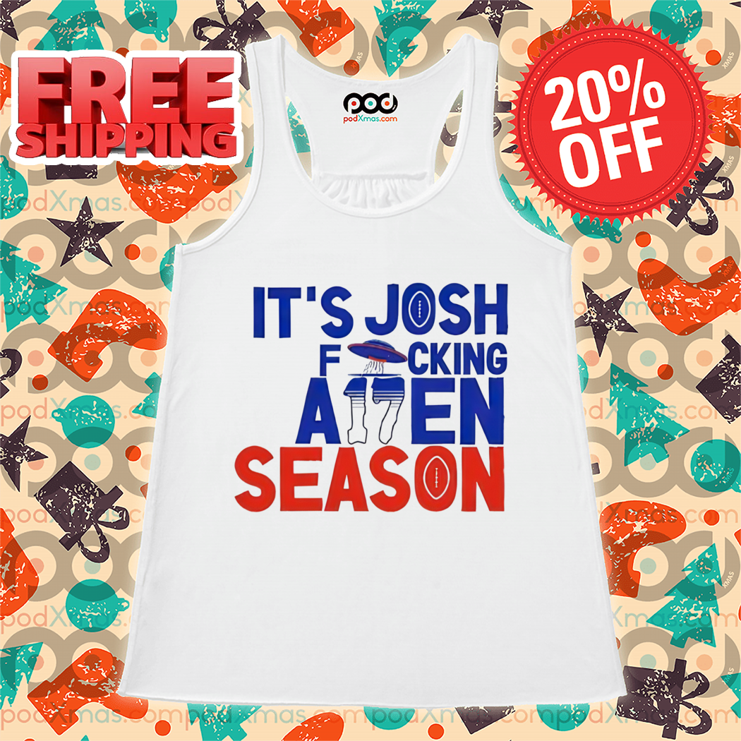 It's Josh Allen fcking Allen Season Shirt