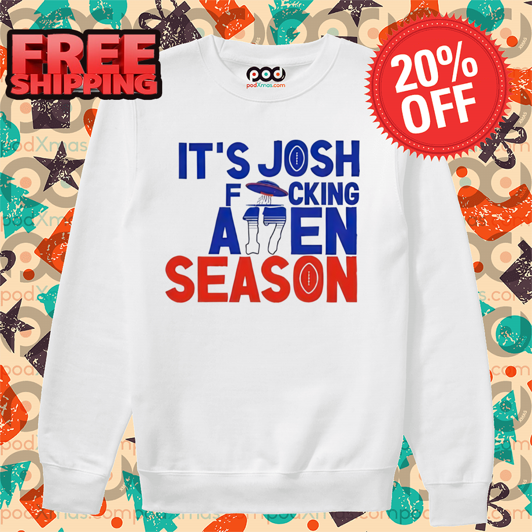It's Josh Allen fcking Allen Season Shirt