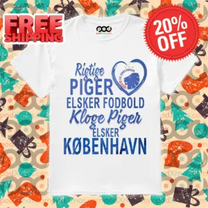 Rigtige Piger Elsker Fodbold Kloge Piger Elsker Kobenhavn Shirt