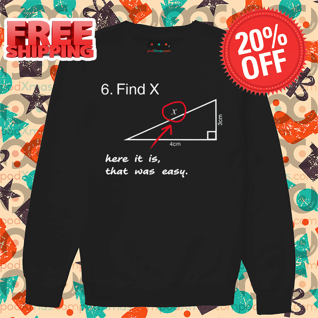 Find X Here It Is That Was Easy Shirt Find X Here It Is That Was Easy Shirt