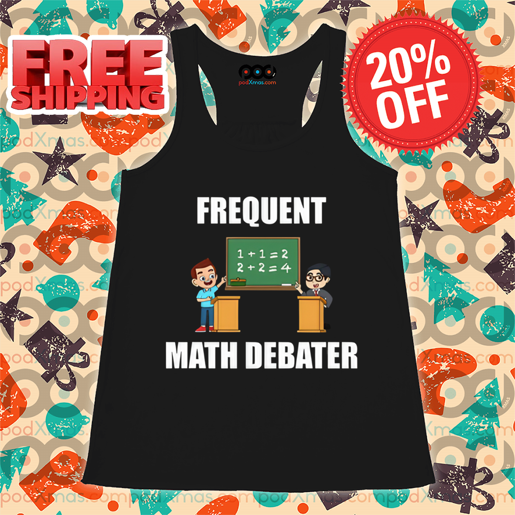 Math Frequent Math Debater 2024 Shirt