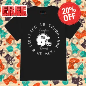 Candace Owens Life Is Tough Man Get A Helmet Shirt