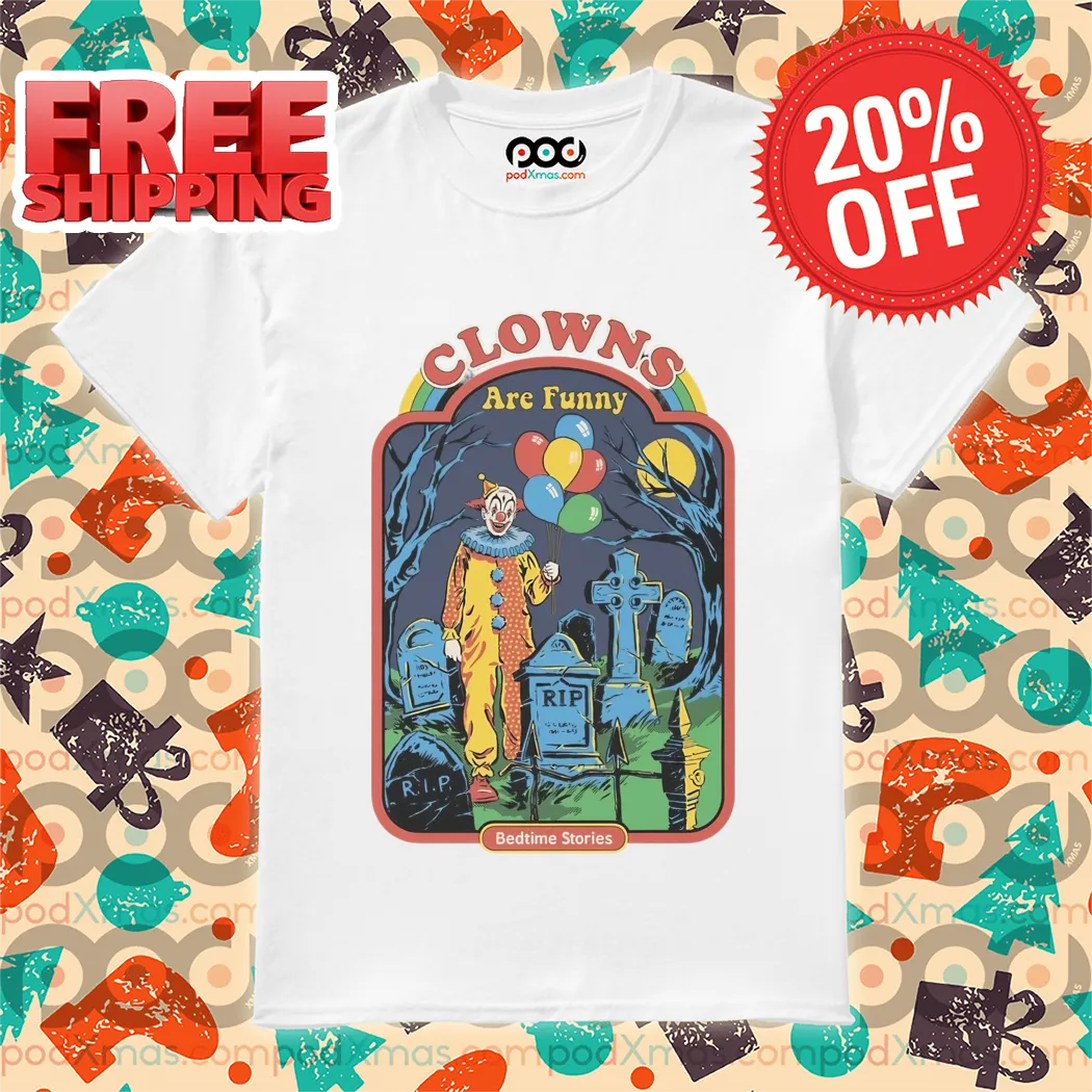 Clowns Are Funny Bedtime Stories Shirt