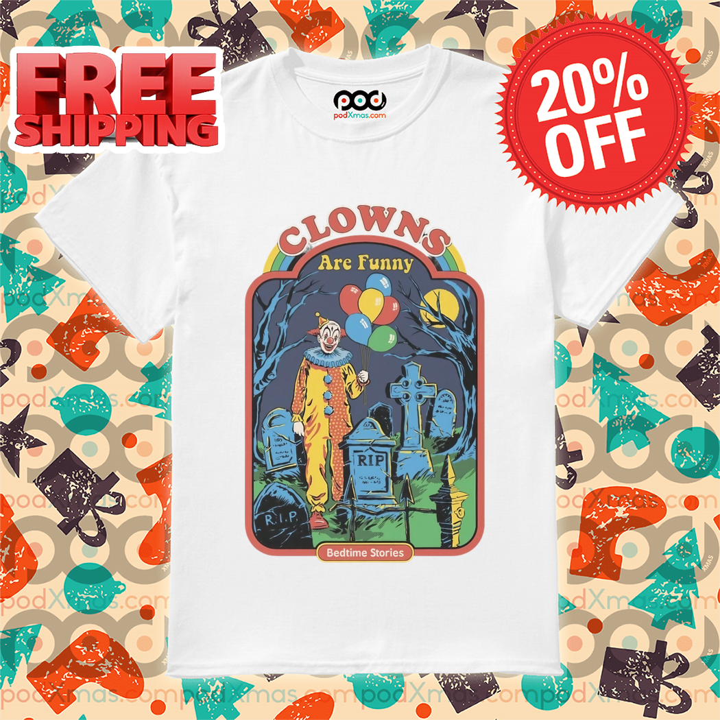 Clowns Are Funny Bedtime Stories Shirt