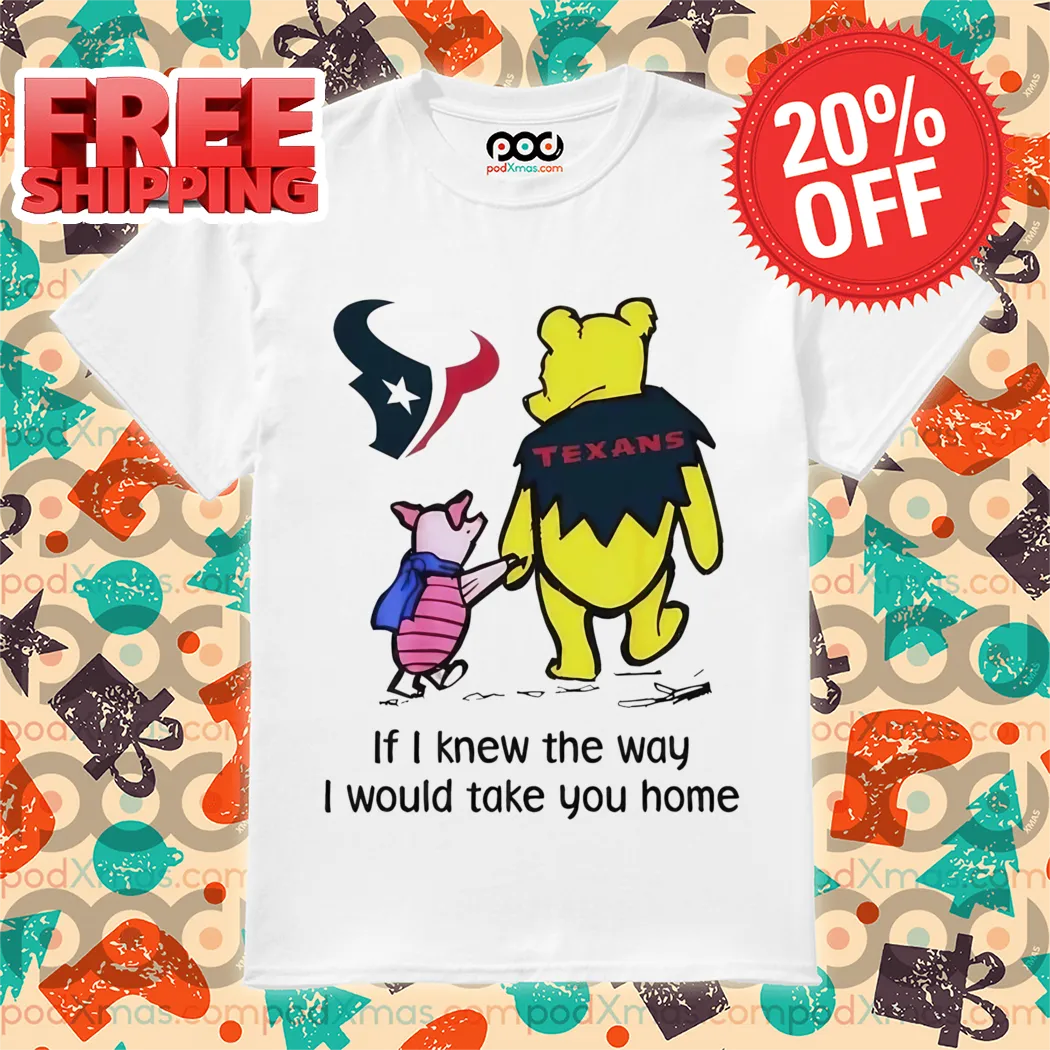 Houston Texans Winnie The Pooh I Would Take You Home 2024 Shirt