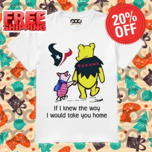 Houston Texans Winnie The Pooh I Would Take You Home 2024 Shirt