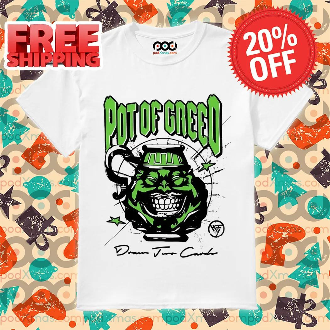 Pot Of Greed 2024 Shirt