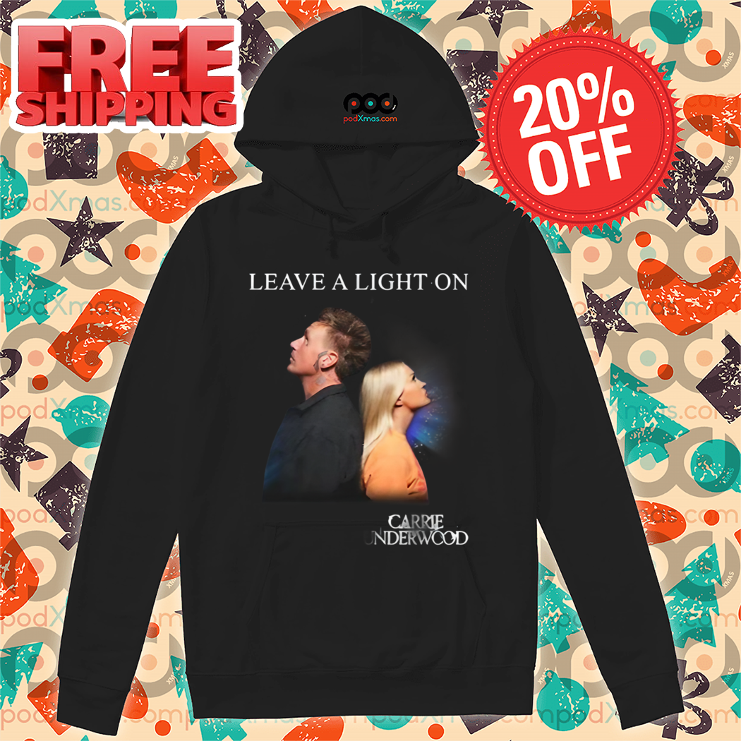 Leave A Light On Carrie Underwood Shirt