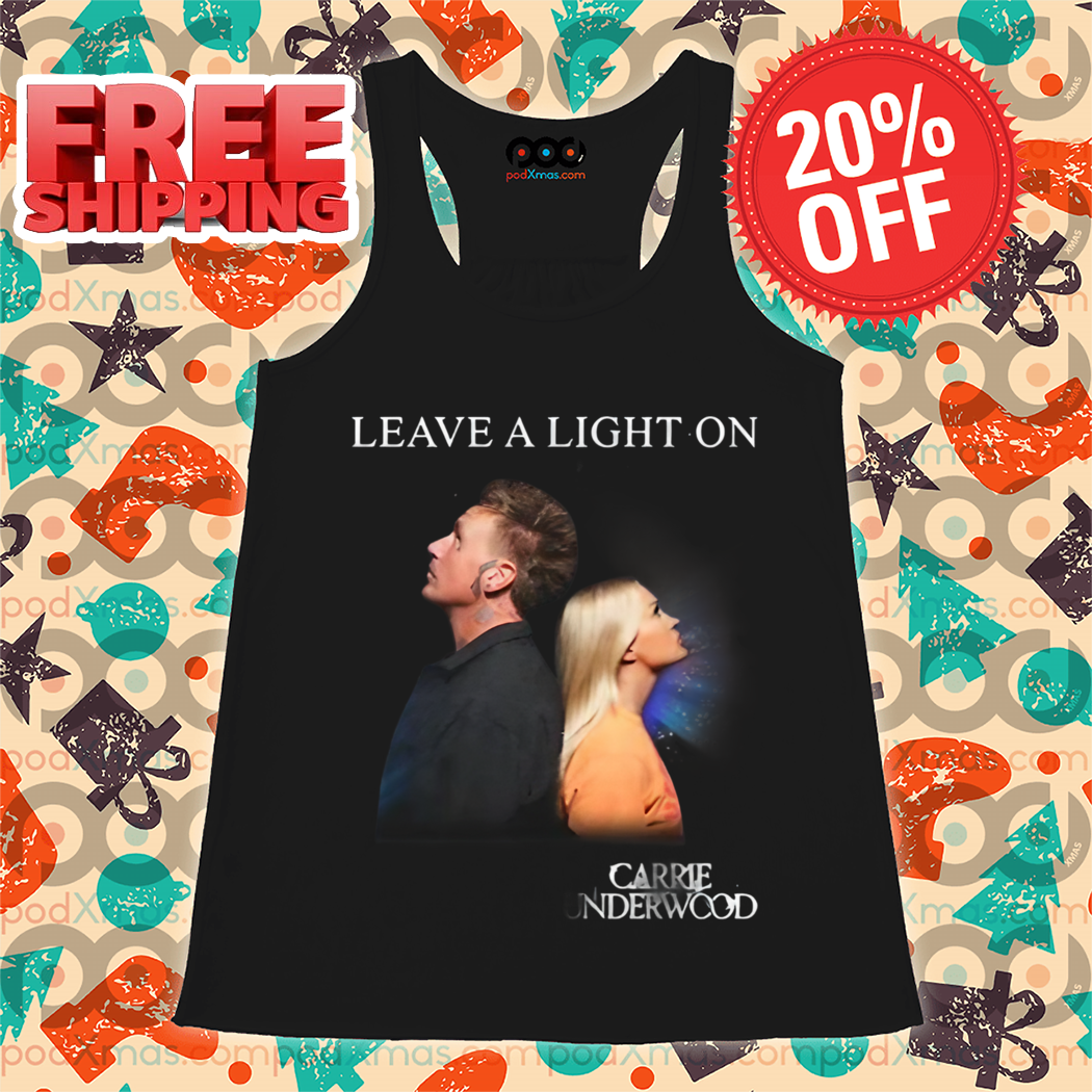 Leave A Light On Carrie Underwood Shirt