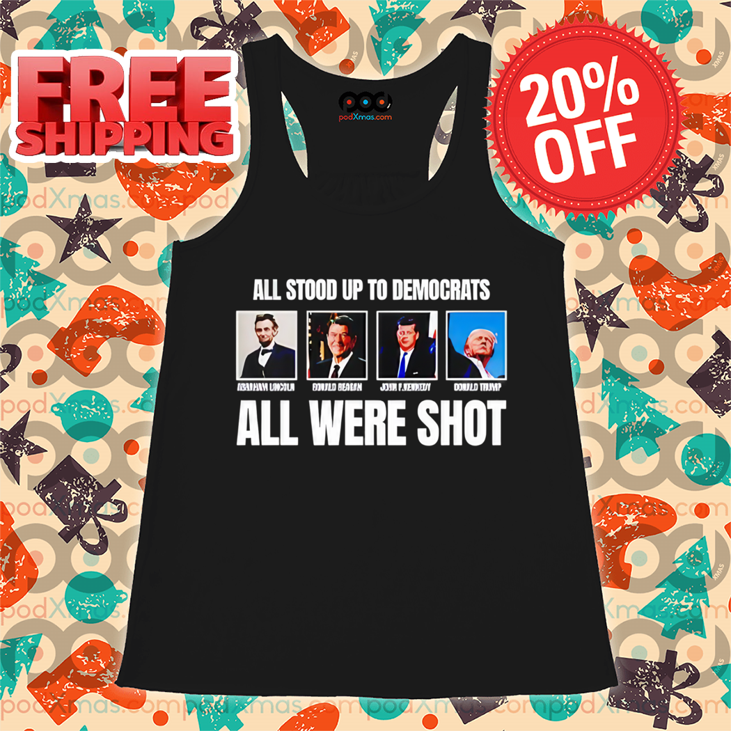 Lincoln Reagan Kennedy All Stood Up To Democrats All Were Shot Shirt