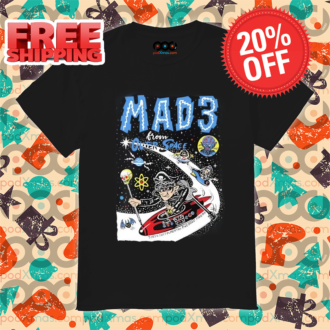 Mad 3 From Outer Space Shirt