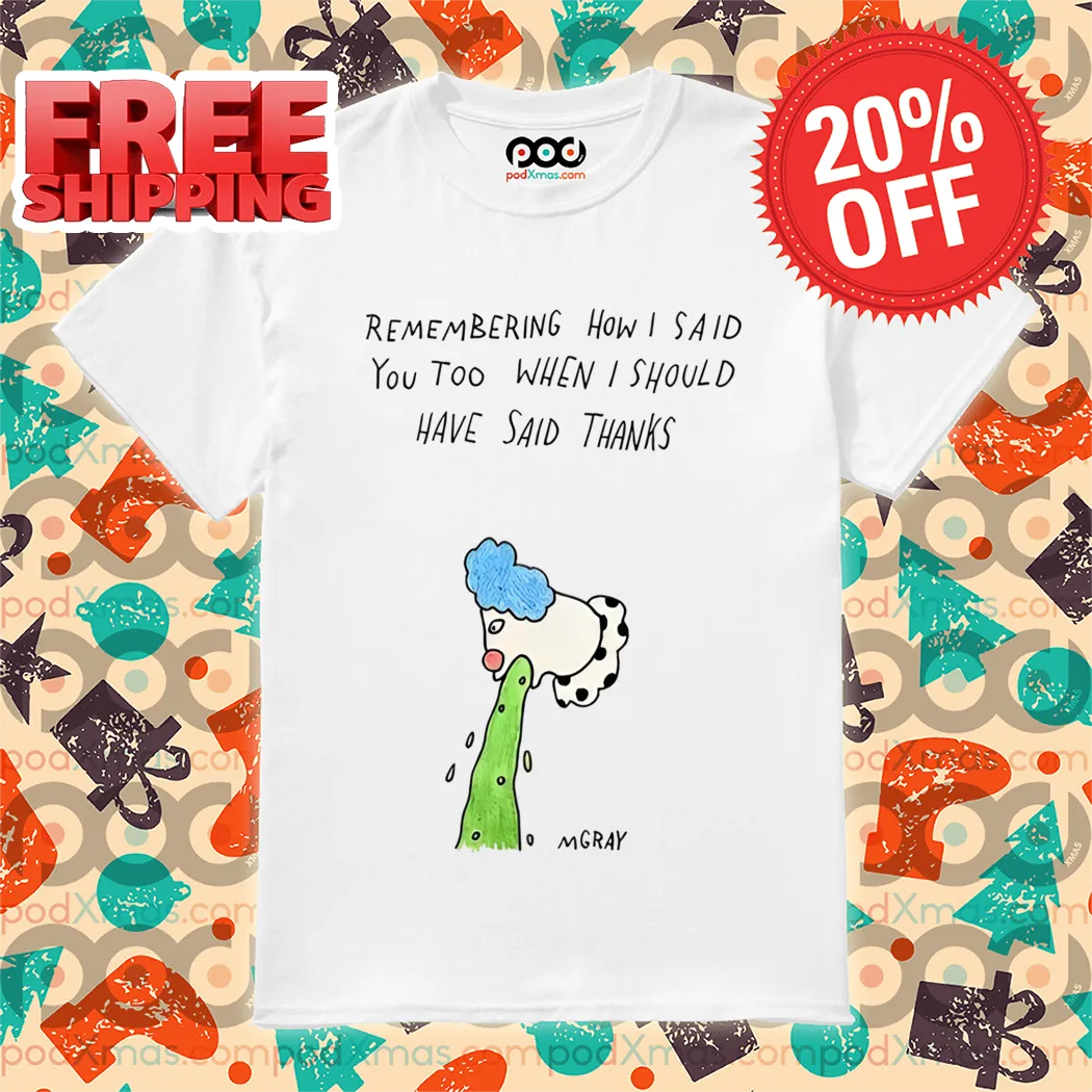 Clown Vomit Remembering How I Said You Too When I Should Have Said Thanks Shirt