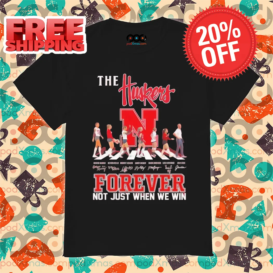 Player Crosswalk The Nebraska Huskers Forever Not Just When We Win Signature 2024 Shirt