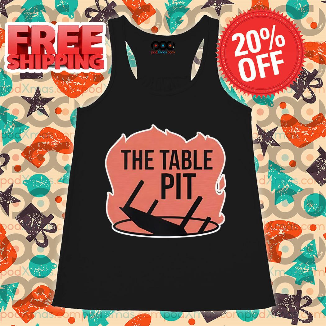 Flame The Table Pit Shirt