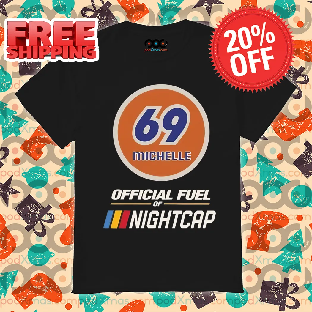 69 Michelle Offical Fuel Nightcap Shirt