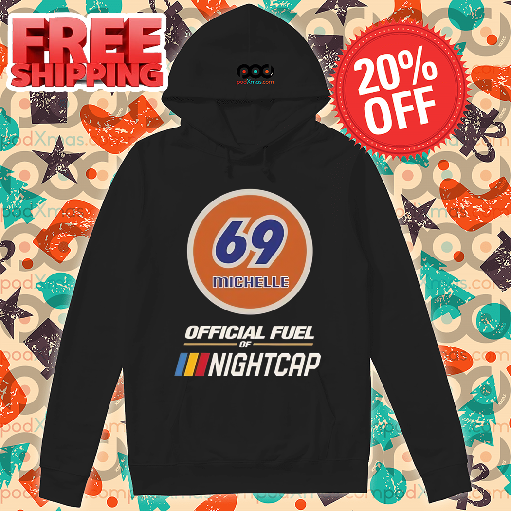 69 Michelle Offical Fuel Nightcap Shirt