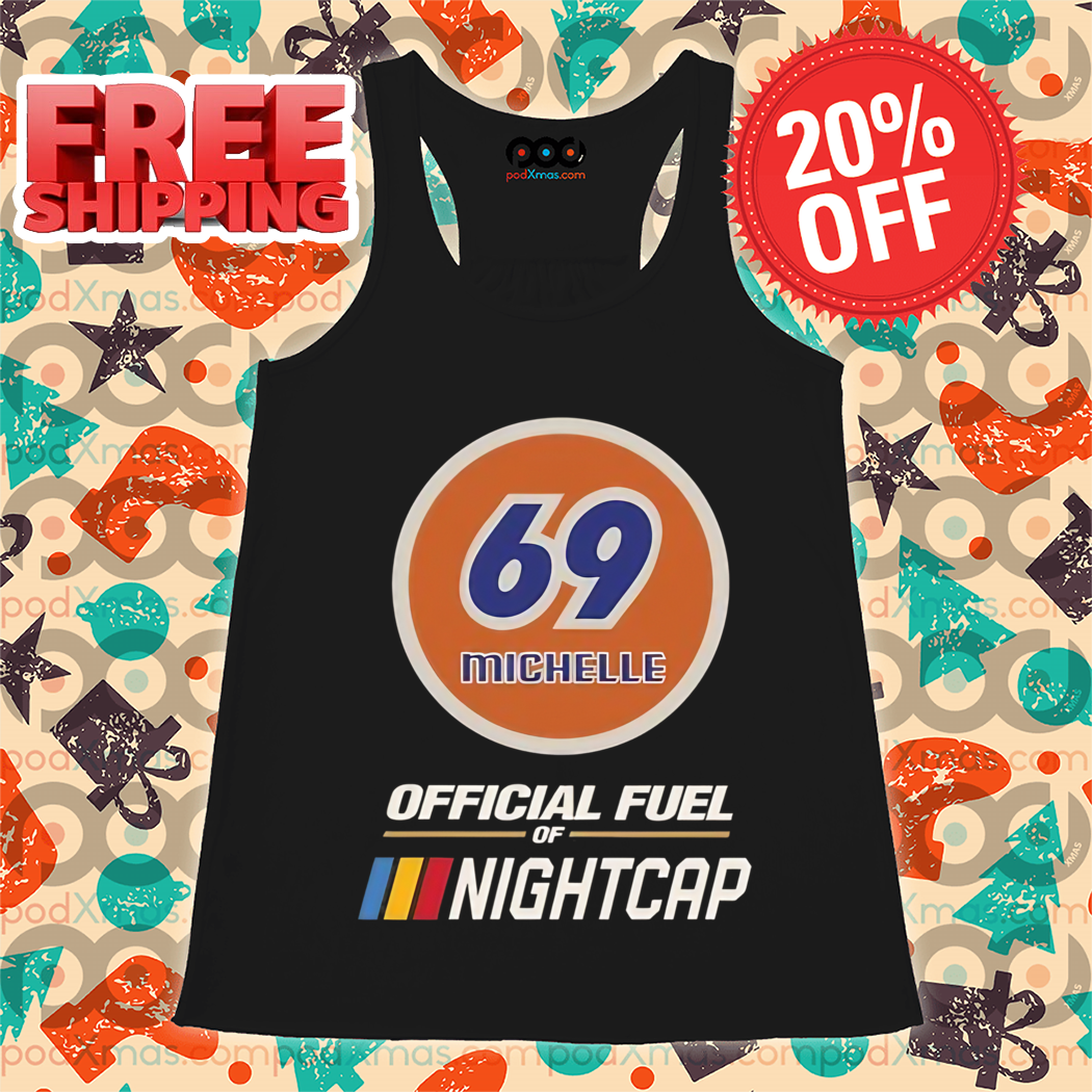 69 Michelle Offical Fuel Nightcap Shirt