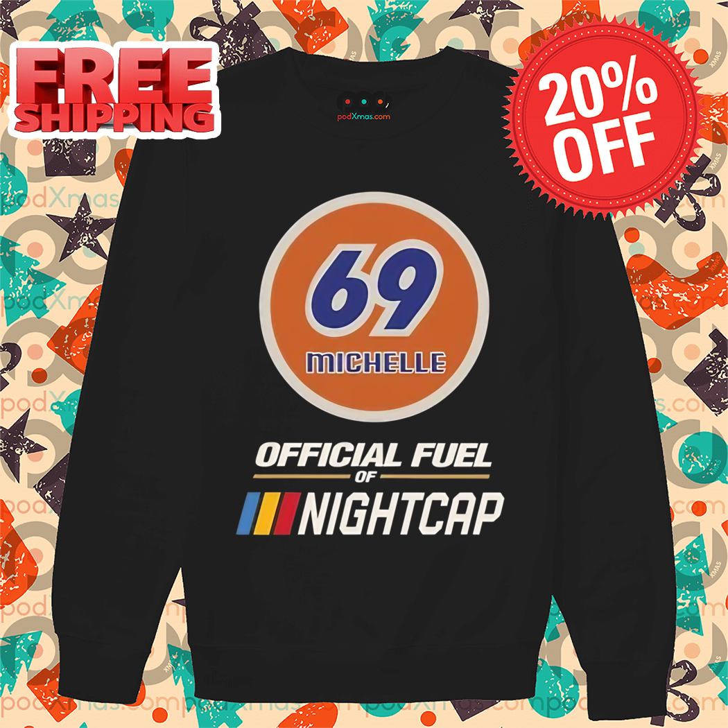 69 Michelle Offical Fuel Nightcap Shirt