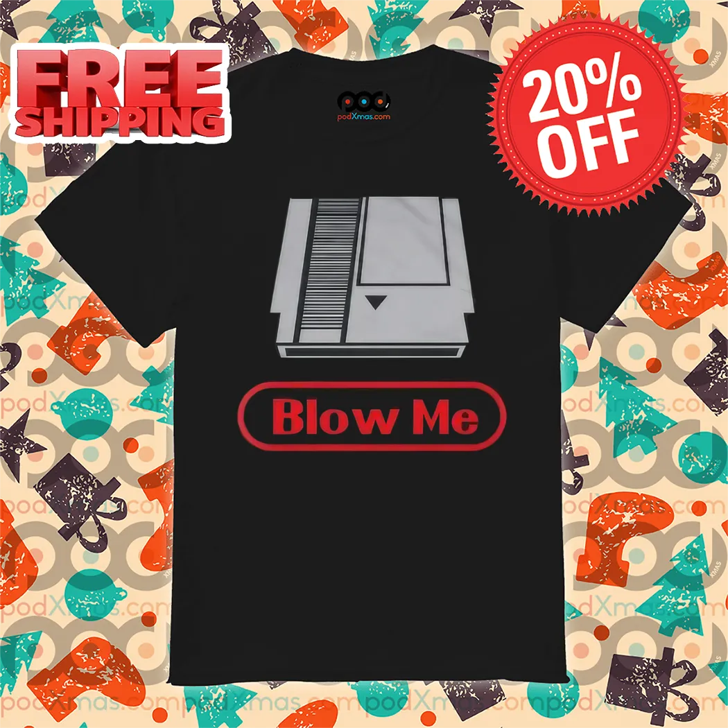 Blow Me Video Game 2024 Shirt