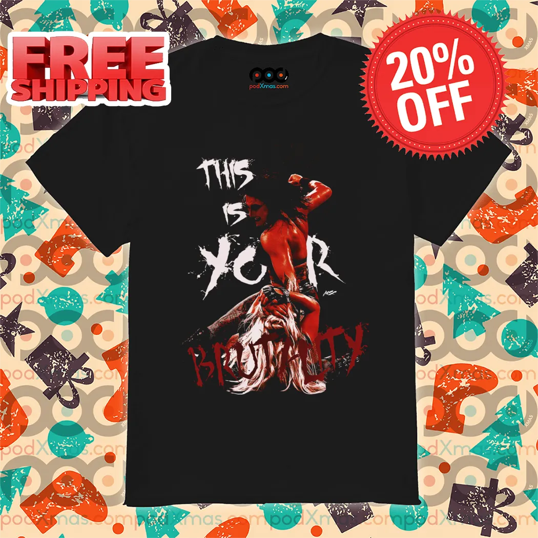 This Is Your Brutality Shirt
