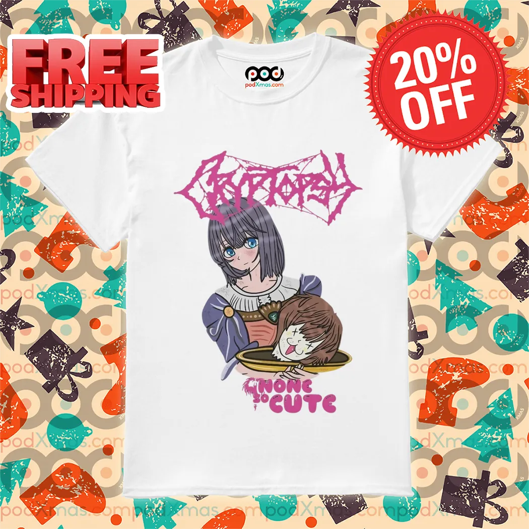 Anime Girl Cryptopsy Band None So Cute Shirt