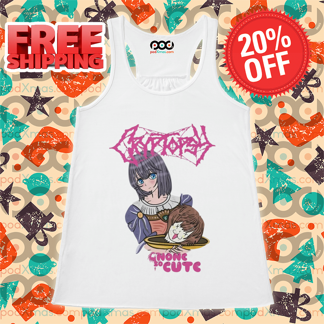 Anime Girl Cryptopsy Band None So Cute Shirt